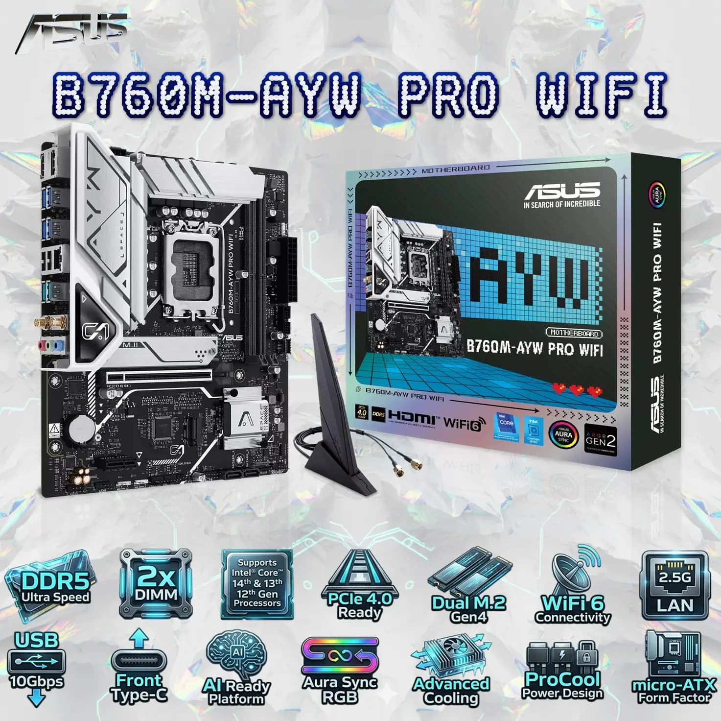 ASUS B760M-AYW PRO WIFI DDR5 mATX Motherboard, LGA1700, PCIe 4.0, Dual M.2, WiFi 6, 2.5Gb LAN, USB 10Gbps, Type-C